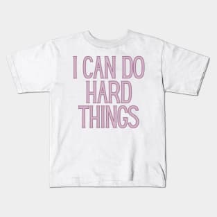 I Can Do Hard Things - Inspiring and Motivational Quotes Kids T-Shirt